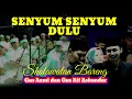 SHOLAWATAN BARENG GUS AZMI DAN GUS AIF ASKANDAR - Senyum-senyum dulu