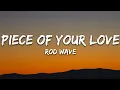 Rod Wave - Piece Of Your Love