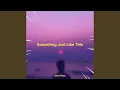 Download Lagu Something Just Like This (Sped Up)