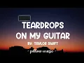 Teardrops On My Guitar - Taylor Swift (Lyrics) 🎵