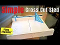 How To Make A Cross Cut Sled Dead Straight Table Saw Cuts