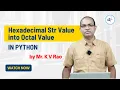 Hexadecimal Str Value into Octal Value in Python NareshIT