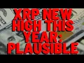 Yes It s Plausible XRP NEW ALL TIME HIGH THIS YEAR