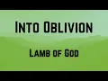Into Oblivion || Lamb Of God || Lyrics