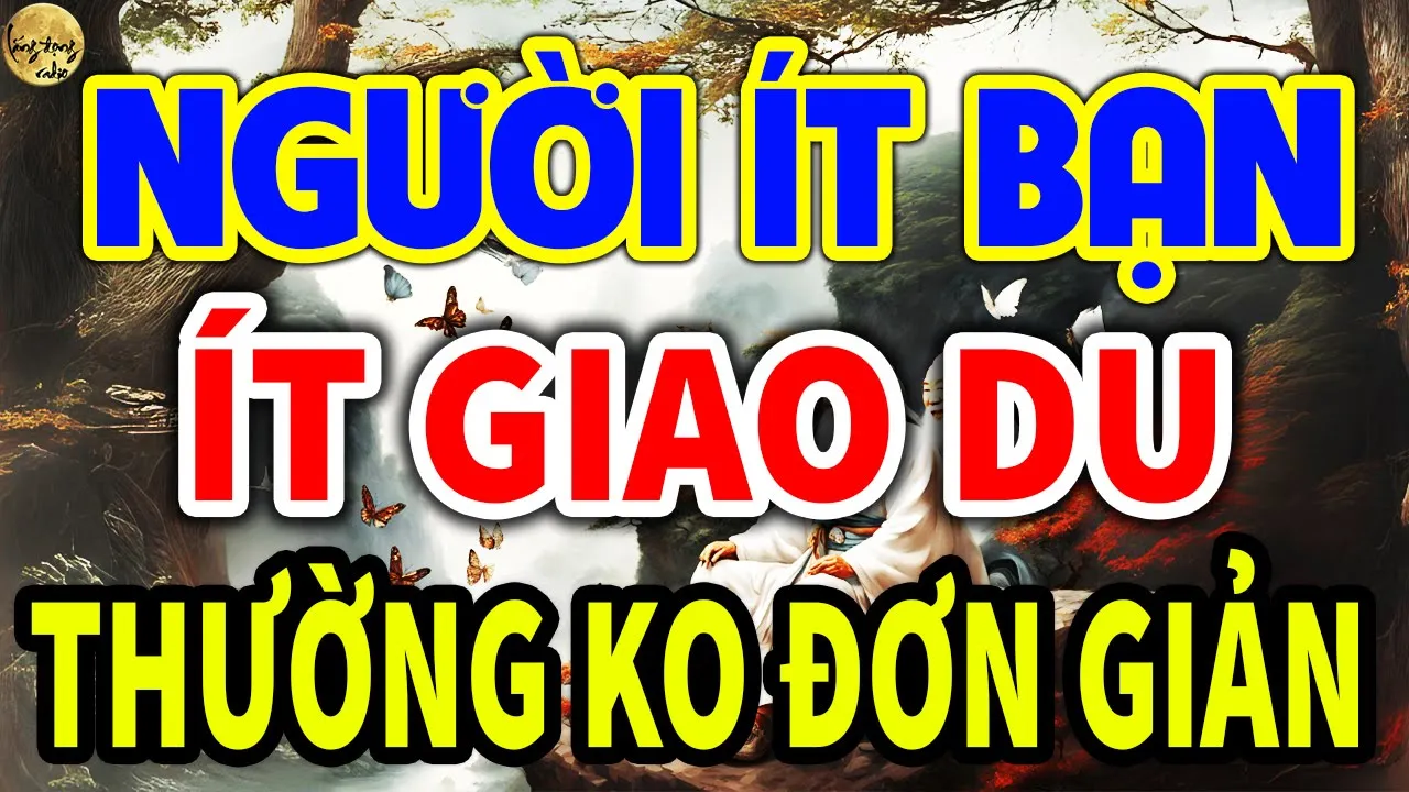 Outline Video Cổ Nhân Dạy: Tốt Nhất Nên Tránh Xa NGƯỜI ÍT NÓI SỐNG IM LẶNG Bởi Đa Số Họ Đều KHÔNG ĐƠN GIẢN| LĐR