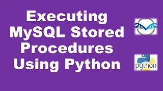 Stored Procedures in mysql How to create and execute mysql stored procedures using python