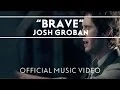 Download Lagu Josh Groban - Brave [Official Music Video]