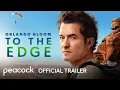 Orlando Bloom To the Edge Trailer Peacock Original