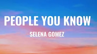 Selena Gomez People You Know Lyrics 