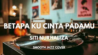 betapa ku cinta padamu siti nurhaliza smooth jazz cover by the vinyl