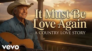 alan jackson it must be love again official audio 2026 emotional country ballad