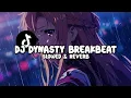 Lagu DJ DYNASTY BREAKBEAT (Slowed \u0026 Reverb)