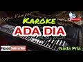 Download Lagu Karoke Ada Dia ( Super emak ) Nada pria
