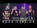 Download Lagu Keisya Levronka - Tak Ingin Usai [ROCK VERSION by DCMD feat DYAN x RAHMAN x OTE]