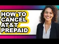 How to Cancel At t Prepaid - Step by Step