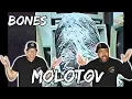 BONES AT IT AGAIN Bones - Molotov Reaction