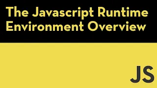 The Javascript Runtime Environment JRE Overview of the Engine Event Loop Queue and APIs