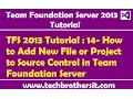 TFS 2013 Tutorial 14 - How to Add New File or Project to Source Control in Team Foundation Server