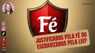 JUSTIFICADOS PELA FÉ OU ESCRAVIZADOS PELA LEI?