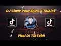 Download Lagu DJ Close Your Eyes X Telolet Viral TikTok By Sahrul Ckn