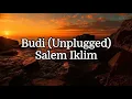 Download Lagu Salem Iklim - Budi (Unplugged) With Lyric #saleem #iklim