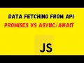 Fetching Data from an API Promises vs Async-Await