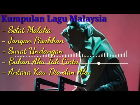 Download MP3 Kumpulan Lagu Malaysia Populer Yang Dicari - Selat Malaka ~ Surat Undangan Terbaru 2022 ~ FYP