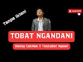 Download Lagu TOBAT NGANDANI | DENNY CAKNAN X YOUTUBER NGAWI | SAUR MELU SAUR, BUKO MELU BUKO