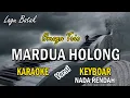 Download Lagu Karaoke MARDUA HOLONG Versi Keyboar Nada Rendah