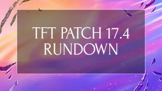 TFT Patch 17 4 Rundown