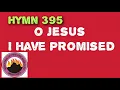 Lagu O JESUS I HAVE PROMISED MFM 395