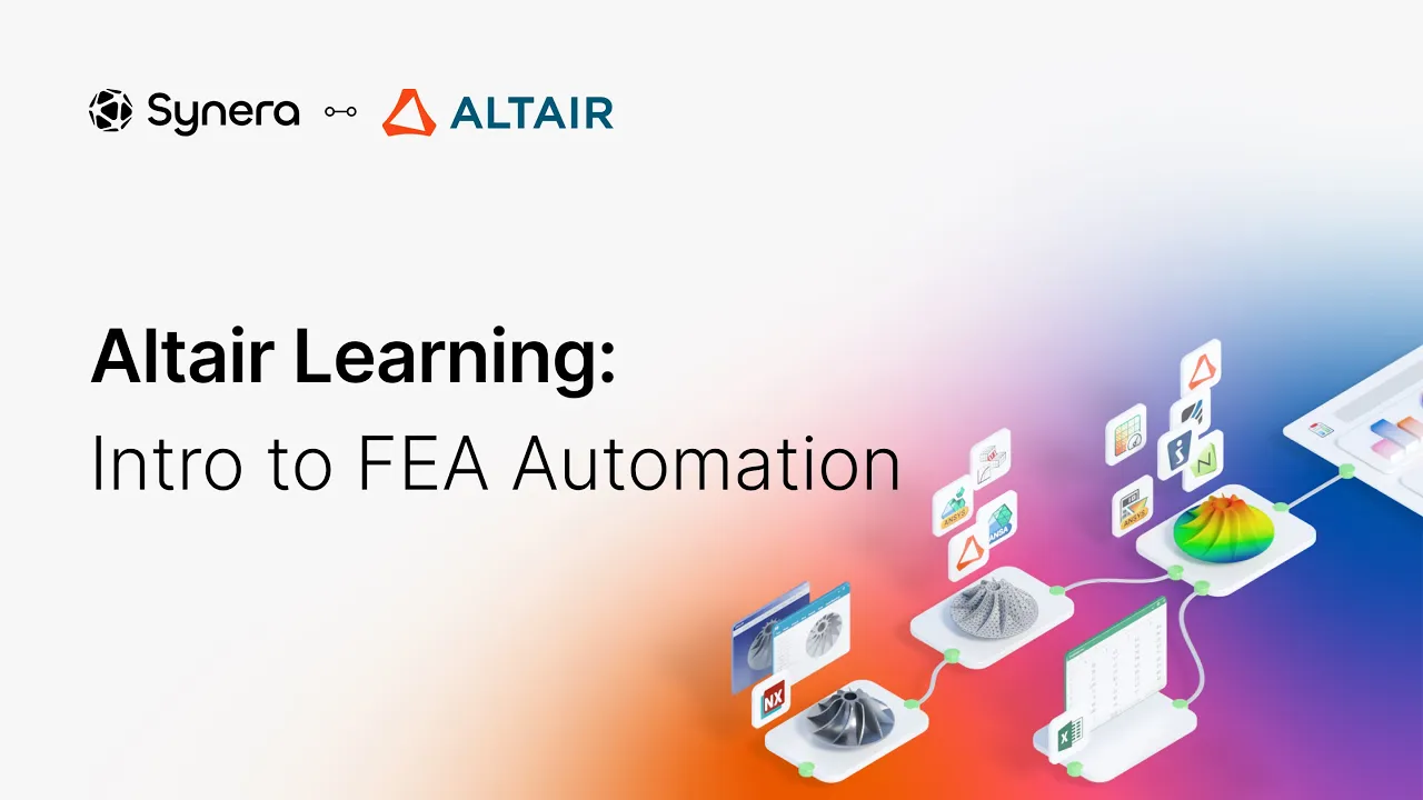 Altair Learning: Synera Basics - Intro to FEA Automation