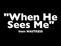 "When He Sees Me" from Waitress - Karaoke Track with Lyrics on Screen