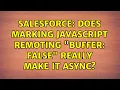 Salesforce Does marking Javascript Remoting buffer false really make it async