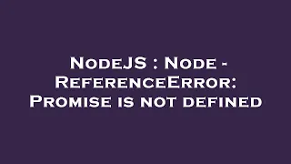 NodeJS Node - ReferenceError Promise is not defined