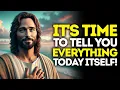 Lagu God Says: IT'S Time To TELL You EVERYTHING TODAY Itself! | God Message Today | Gods Message Now