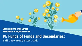 Private Equity Funds of Funds Case Studies and Secondaries Case Studies: What to Expect and How to Practice Image