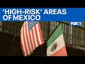 Areas of Mexico identified as high risk for travel FOX 11 LA