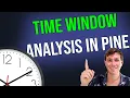 Time Window Analysis in Pine Script