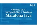 Curso Java Completo - Aula 130 Colecoes pt 15 NavigableMap e TreeMap