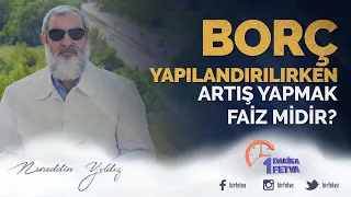 Borç yapılandırılırken artış yapmak faiz midir?