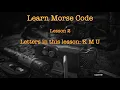 Learning Morse Code Lesson 2 Letter KMU