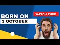 Born on the 3rd of October This is the SECRET OF YOU Happy Birt ay