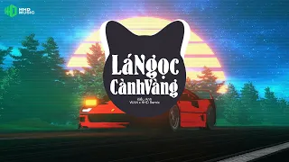 LÁ NGỌC CÀNH VÀNG REMIX (BẢN TIKTOK) - KIỀU ANH X WAN X HHD REMIX | Nhạc Trẻ Remix Hot TikTok 2026