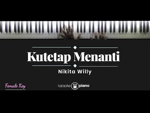 Download MP3 Kutetap Menanti - Nikita Willy (KARAOKE PIANO - FEMALE KEY)