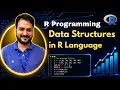 05 Data Structures in R Vectors Lists Data Frames More