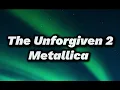 Metallica - The Unforgiven 2 (Lyrics)