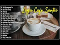 Download Lagu AKUSTIK CAFE SANTAI 2023 Full Album - AKUSTIK LAGU INDONESIA 2023