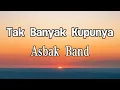Download Lagu Tak Banyak Kupunya - Asbak Band || LIRIK