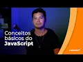 Conceitos basicos de JAVASCRIPT - O que e pra que serve e como funciona